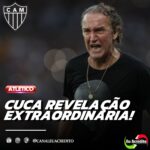 CUCA REVELA ALGO EXTRAORDINÁRIO PARA A TORCIDA ATLETICANA!