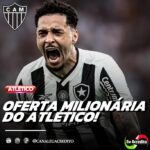 ATLÉTICO FAZ OFERTA MILIONÁRIA PARA TIRAR MAIS UM JOGADOR DO BOTAFOGO!