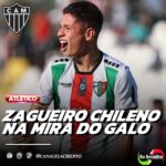 ZAGUEIRO CHILENO A CAMINHO DO ATLÉTICO-MG. SAIBA OS VALORES