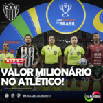 APÓS A CLASSIFICAÇÃO, VEJA QUANTO O ATLÉTICO-MG JÁ ACUMULOU EM PREMIAÇÃO NA COPA BETANO DO BRASIL